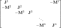 \begin{bmatrix} \mathbf{J}^1 & & & & -\mathbf{M}^1 \\ -\mathbf{M}^2 & \mathbf{J}^2 & & & \\ & -\mathbf{M}^3 & \mathbf{J}^3 & & \\ & & & \ddots & \\ & & & -\mathbf{M}^n & \mathbf{J}^n \end{bmatrix}