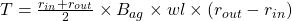 T = \frac{r_{in} + r_{out}}{2} \times B_{ag} \times wl \times (r_{out} - r_{in})