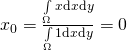 x_0 = \frac{ \int\limits_{\Omega} x  \mathrm{d}x\mathrm{d}y }{ \int\limits_{\Omega} 1  \mathrm{d}x\mathrm{d}y } = 0