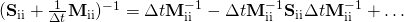 (\mathbf{S}_\text{ii} + \frac{1}{\Delta t}\mathbf{M}_\text{ii})^{-1} = \Delta t \mathbf{M}_\text{ii}^{-1} - \Delta t \mathbf{M}_\text{ii}^{-1} \mathbf{S}_\text{ii} \Delta t \mathbf{M}_\text{ii}^{-1} + \ldots