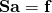 \mathbf{S} \mathbf{a} = \mathbf{f}