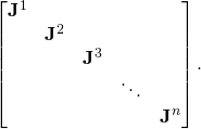 \begin{bmatrix} \mathbf{J}^1 & & & & \\ & \mathbf{J}^2 & & & \\ & & \mathbf{J}^3 & & \\ & & & \ddots & \\ & & & & \mathbf{J}^n \end{bmatrix}.