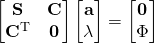 \begin{bmatrix} \mathbf{S} & \mathbf{C} \\ \mathbf{C}^\mathrm{T} & \mathbf{0} \end{bmatrix} \begin{bmatrix} \mathbf{a} \\ \lambda \end{bmatrix} = \begin{bmatrix} \mathbf{0} \\ \Phi \end{bmatrix}