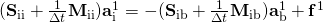 (\mathbf{S}_\text{ii} + \frac{1}{\Delta t}\mathbf{M}_\text{ii}) \mathbf{a}_\text{i}^1 = -(\mathbf{S}_\text{ib} + \frac{1}{\Delta t}\mathbf{M}_\text{ib}) \mathbf{a}_\text{b}^1 + \mathbf{f}^1