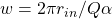 w = 2 \pi  r_{in} / Q  \alpha