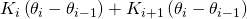 K_i \left( \theta_i - \theta_{i-1} \right) + K_{i+1} \left( \theta_i - \theta_{i-1}\right)