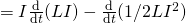 \quad = I \frac{\mathrm{d}}{\mathrm{d}t} (LI) - \frac{\mathrm{d}}{\mathrm{d}t} (1/2 L I^2)