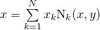 x = \sum\limits_{k=1}^N x_k \shapefunction_k(x,y)