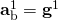 \mathbf{a}_\text{b}^1 = \mathbf{g}^1