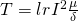 T = lr I^2 \frac{\mu }{ \delta}