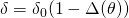 \delta = \delta_0(1 - \Delta(\theta))