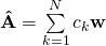 \mathbf{\hat{A}} = \sum\limits_{k=1}^N c_k \mathbf{w}